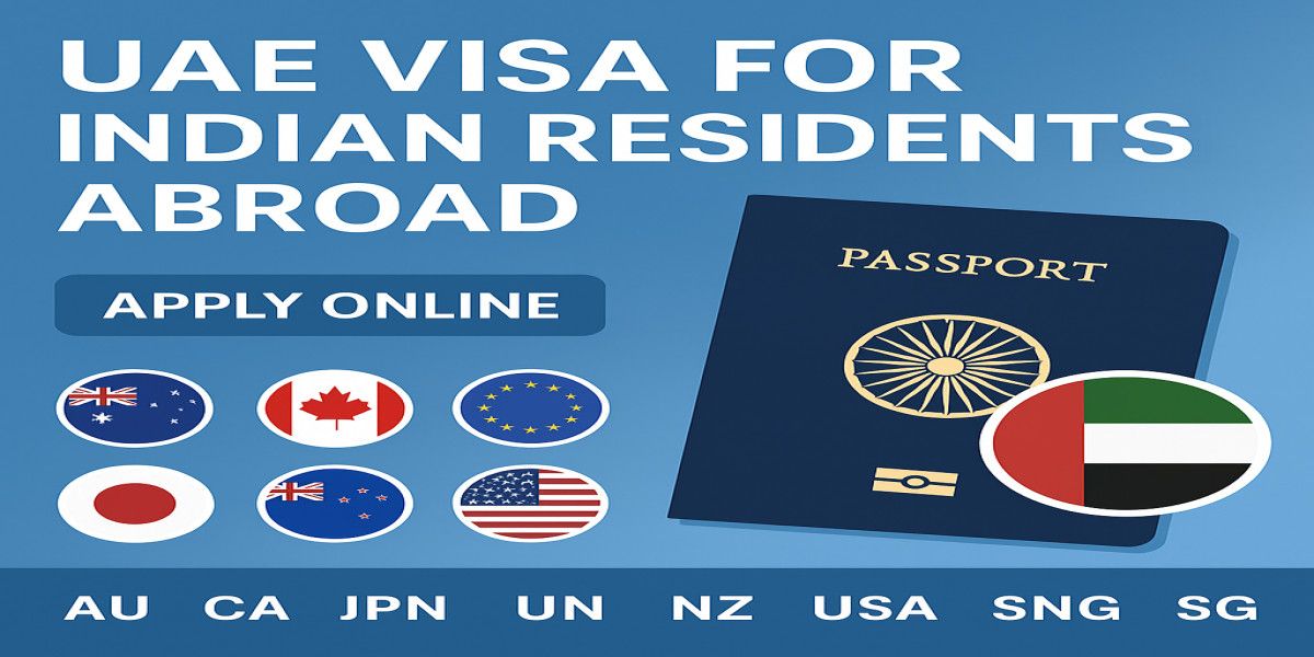 UAE eVisa Guide for Indian Residents in Australia, Canada, EU, Japan, New Zealand, USA, UK, and Singapore