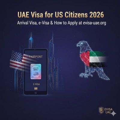 UAE Visa for US Citizens 2026 – Arrival Visa, e‑Visa Tips